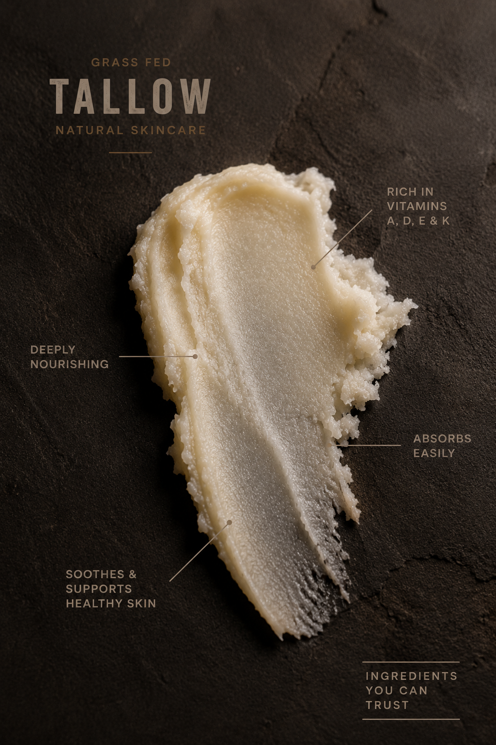 Grass-fed tallow — rich in vitamins A, D, E & K. Deeply nourishing, absorbs easily, soothes & supports healthy skin.
